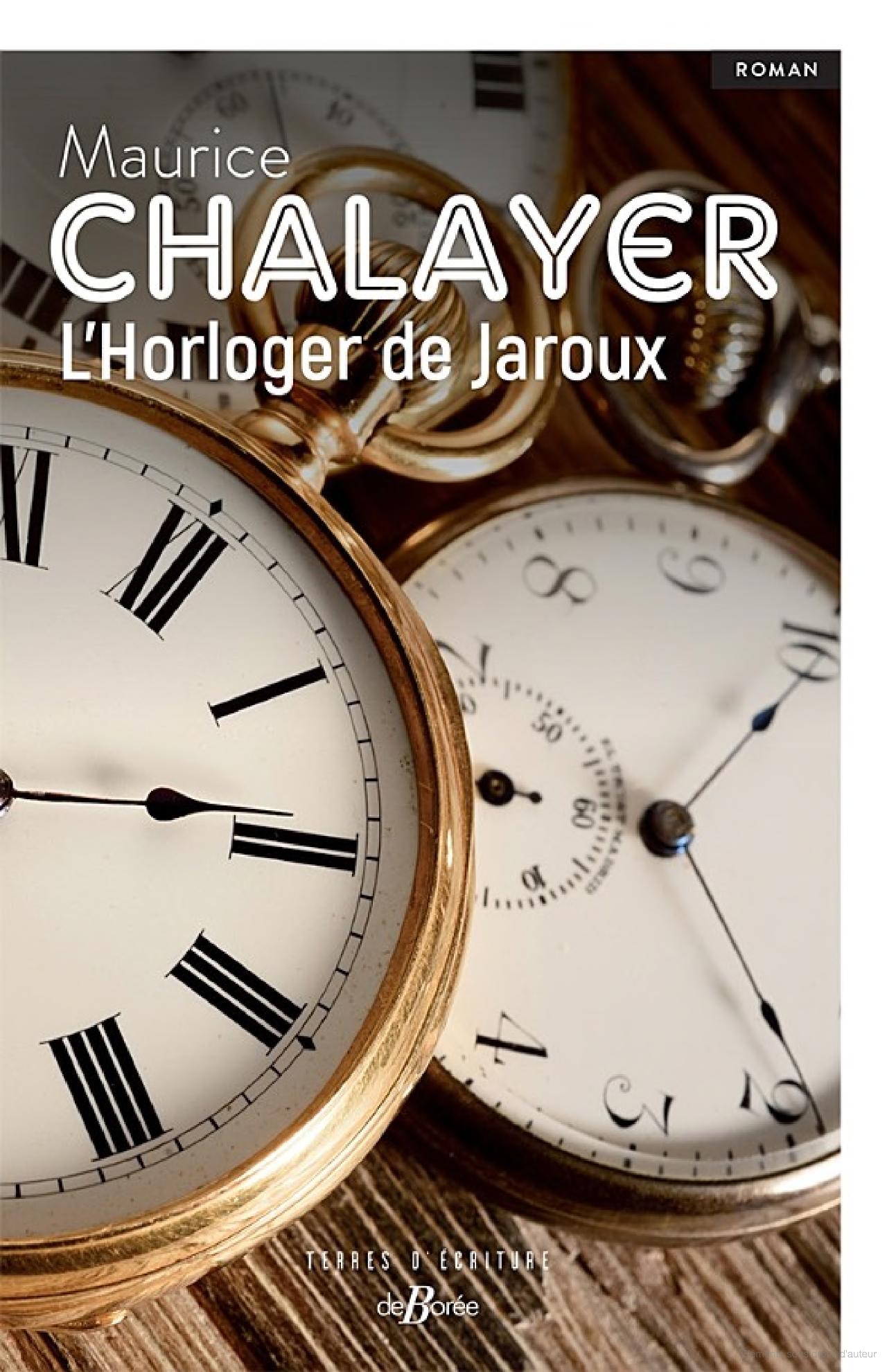 invite du jeudi Maurice Chalayer l’horloge de Jaroux chez De Boree et le Porteur de Joie ces 2 derniers romans
